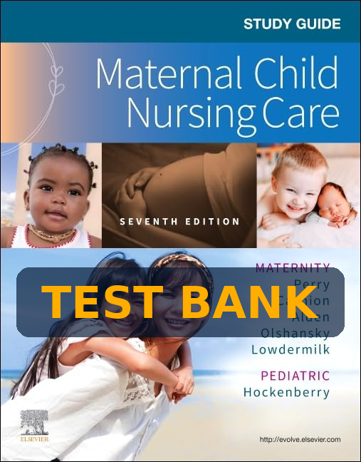 Test Bank For Maternal Child Nursing Care 7th Edition by Perry