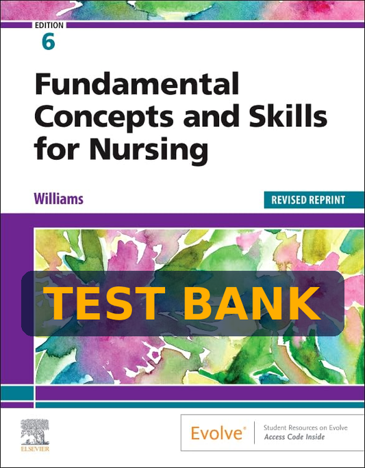 Test Bank For Fundamental Concepts And Skills For Nursing 6th Edition By Williams.